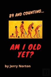 89 And Counting...Am I Old Yet?