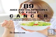 89 Juice And Salad Recipes To Fight Cancer