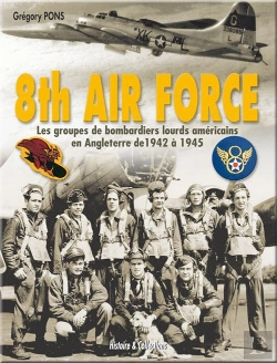 Bertrand.pt - 8th Air Force ; Les Groupes De Bombardiers Lourds Américains En Angleterre De 1942 À 1945