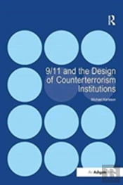 9/11 And The Design Of Counterterrorism Institutions