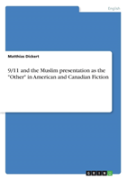 9/11 And The Muslim Presentation As The ''Other'' In American And Canadian Fiction