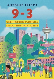 9-3 : Une Histoire Plurielle De La Seine-Saint-Denis