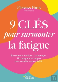 Bertrand.pt - 9 Clés Pour Surmonter La Fatigue : Épuisement, Tensions, Surmenage... Un Programme Simple Pour Réveiller Votre Vitalité !