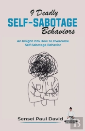 9 Deadly Self-Sabotage Behaviors