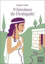 9 Héroïnes De L'Antiquité