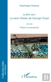 9 Min 29 S. La Mort Filmée De George Floyd ; Filmer La Sensation