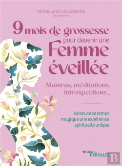 Bertrand.pt - 9 Mois De Grossesse Pour Devenir Une Femme Eveillee - Mois Apres Mois, Les Conseils D'Une Sage-Femme