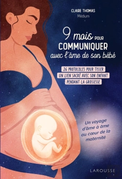 Bertrand.pt - 9 Mois Pour Communiquer Avec L'Âme De Son Bébé : 12 Protocoles Pour Tisser Un Lien Sacré Avec Son Enfant Pendant La Grossesse