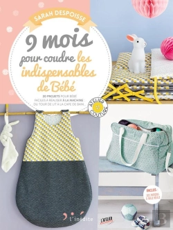 Bertrand.pt - 9 Mois Pour Coudre Les Indispensables De Bébé ; 20 Projets Pour Bébé Faciles À Réaliser À La Machine Du Tour De Lit À La Cape De Bain