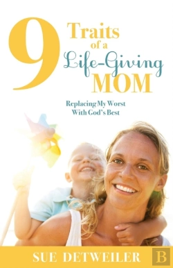 Bertrand.pt - 9 Traits Of A Life-Giving Mom