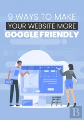 9 Ways To Make Your Website More Google Friendly