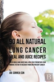 90 All Natural Lung Cancer Meal And Juice Recipes