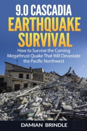 9.0 Cascadia Earthquake Survival: How To