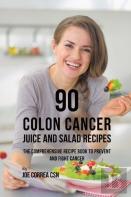 90 Colon Cancer Juice And Salad Recipes