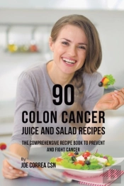 90 Colon Cancer Juice And Salad Recipes