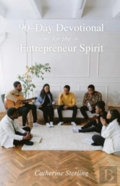 90-Day Devotional For The Entrepreneur Spirit