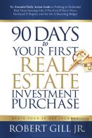 90 Days To Your First Real Estate Investment Purchase