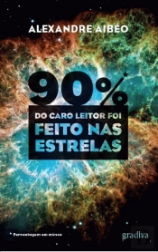 90% do Caro Leitor Foi Feito nas Estrelas