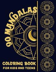 90 Mandalas Coloring Book For Kids And Teens