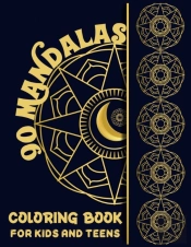 90 Mandalas Coloring Book For Kids And Teens