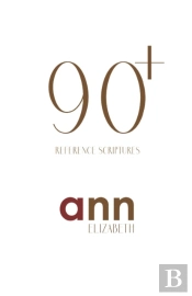 90+ Reference Scriptures - Ann Elizabeth