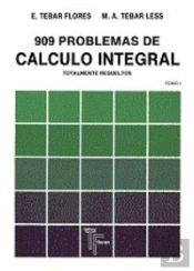 909 Problemas De Calculo Integral. Tomo I