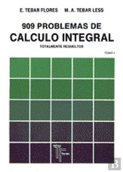 Bertrand.pt - 909 Problemas De Calculo Integral. Tomo I