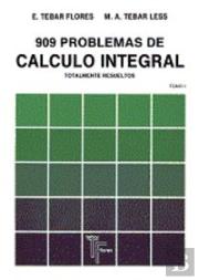 909 Problemas De Calculo Integral. Tomo I