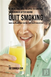 91 Meal And Juice Recipes To Control Your Hunger After Having Quit Smoking