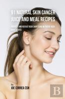 91 Natural Skin Cancer Juice And Meal Recipes