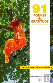 91 Poèmes De Gratitude : Suivis De Propositions Créatives