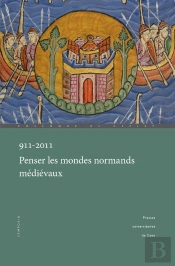 911-2011 Penser Les Mondes Normands Médiévaux
