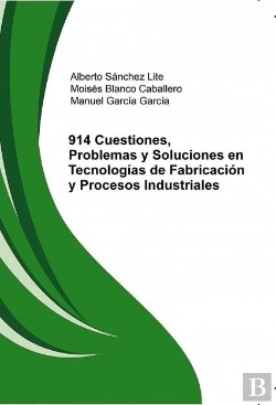 Bertrand.pt - 914 Cuestiones, Problemas Y Soluciones En Tecnologías De Fabricación Y Procesos Industriales
