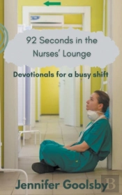 92 Seconds In The Nurses' Lounge - Devotionals For A Busy Shift