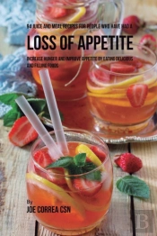 94 Juice And Meal Recipes For People Who Have Had A Loss Of Appetite