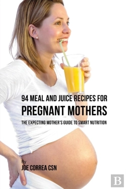Bertrand.pt - 94 Meal And Juice Recipes For Pregnant Mothers
