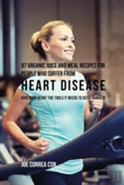 Bertrand.pt - 97 Organic Juice And Meal Recipes For People Who Suffer From Heart Disease