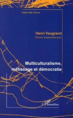 Bertrand.pt - 9782296961340; Multiculturalisme, Métissage Et Démocratie