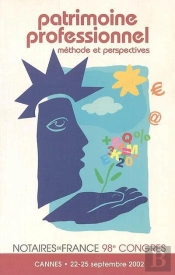 98e Congres Des Notaires ; Patrimoine Professionnel ; Methode Et Perspectives