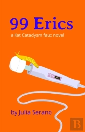 99 Erics: A Kat Cataclysm Faux Novel