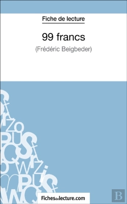 Bertrand.pt - 99 Francs De Frédéric Beigbeder (Fiche De Lecture)