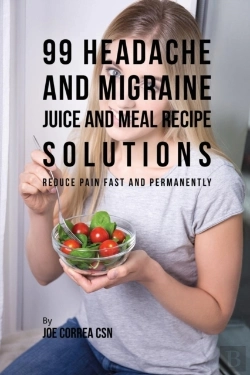Bertrand.pt - 99 Headache And Migraine Juice And Meal Recipe Solutions
