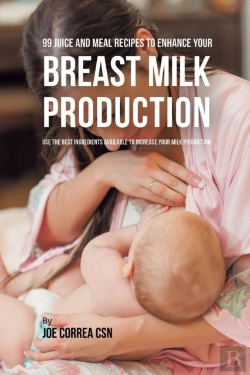 Bertrand.pt - 99 Juice And Meal Recipes To Enhance Your Breast Milk Production