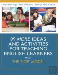 99 More Ideas And Activities For Teaching English Learners With The Siop Model