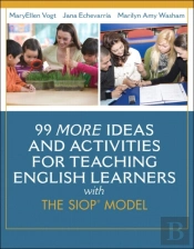 99 More Ideas And Activities For Teaching English Learners With The Siop Model