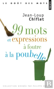99 Mots Et Expressions À Foutre À La Poubelle
