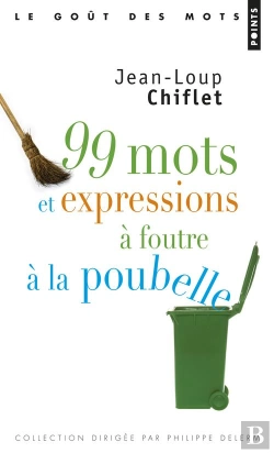 Bertrand.pt - 99 Mots Et Expressions À Foutre À La Poubelle