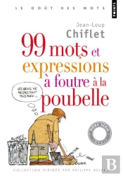 99 Mots Et Expressions À Foutre À La Poubelle