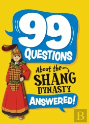 99 Questions About: The Shang Dynasty