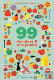 99 Tomatoes And One Potato: A Seek-And-Find For Curious Minds